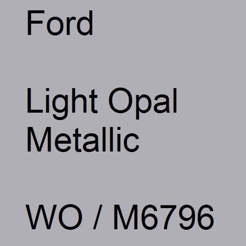 Ford, Light Opal Metallic, WO / M6796.